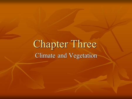 Chapter Three Climate and Vegetation. SEASONS How many season are there? Winter Spring Summer Fall.