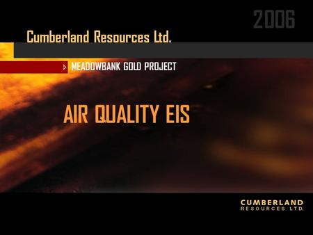 2006  MEADOWBANK GOLD PROJECT Cumberland Resources Ltd. AIR QUALITY EIS.