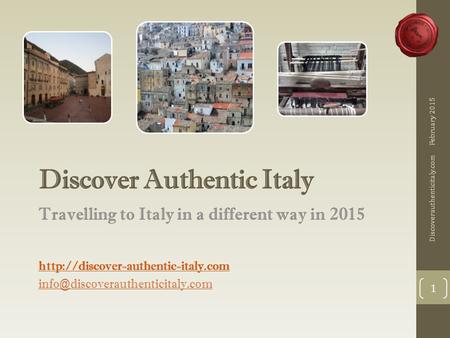 Discover Authentic Italy Travelling to Italy in a different way in 2015  February 2015.