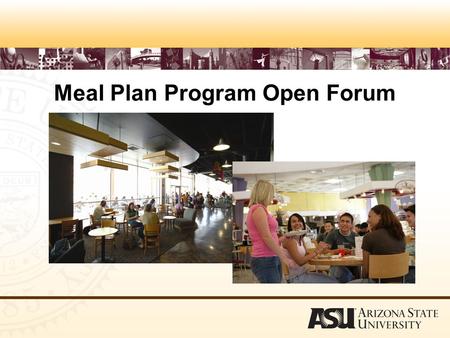 Meal Plan Program Open Forum. Residential Meal Plan Program The residential meal plan program is an inclusive room and board program for campus residents.