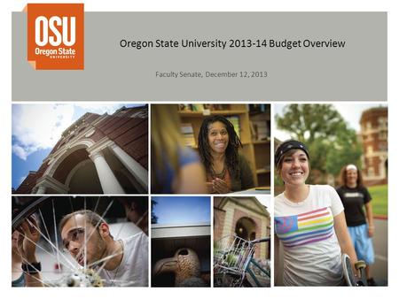 Oregon State University 2013-14 Budget Overview Faculty Senate, December 12, 2013.