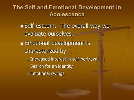Self-esteem: The overall way we evaluate ourselves. Self-esteem: The overall way we evaluate ourselves. Emotional development is characterized by Emotional.