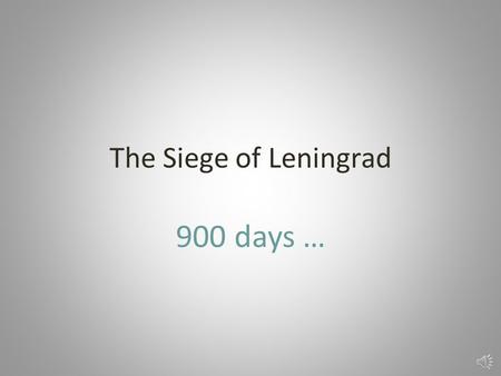 The Siege of Leningrad 900 days … …in June 1941, the population of Leningrad was about 2,500,000. a further 100,000 refugees entered the city. on September.