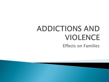 Effects on Families.  The drugs and alcohol used by the substance abuser are intoxicants.  Over a period of time, many family members begin to experience.