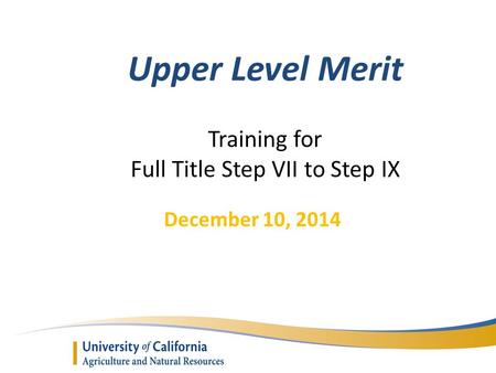December 10, 2014 Upper Level Merit Training for Full Title Step VII to Step IX.