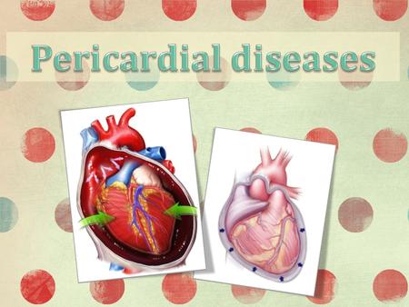 Pericardial diseases.