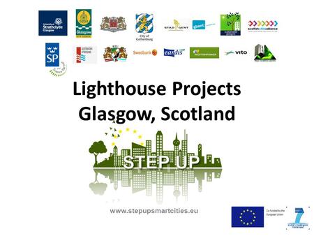 Lighthouse Projects Glasgow, Scotland www.stepupsmartcities.eu.