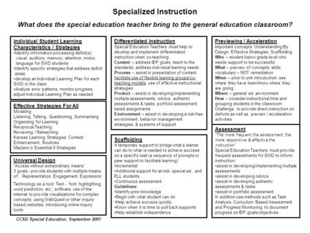 Specialized Instruction What does the special education teacher bring to the general education classroom? Individual Student Learning Characteristics /