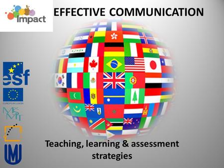 Teaching, learning & assessment strategies EFFECTIVE COMMUNICATION.