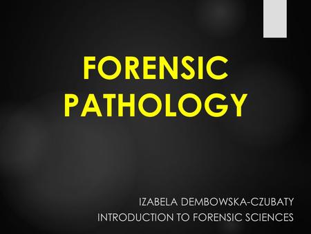 Izabela Dembowska-CZUBATY Introduction to Forensic Sciences