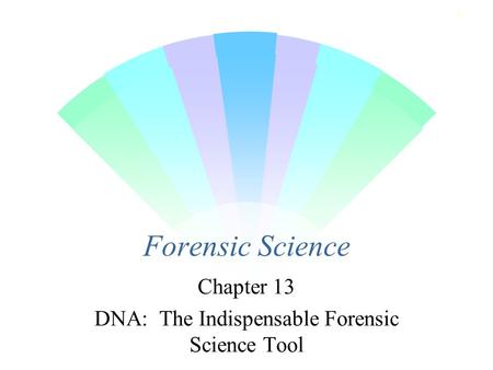 Chapter 13 DNA: The Indispensable Forensic Science Tool