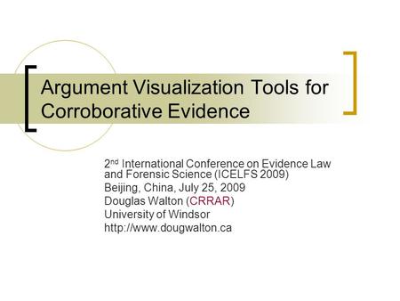 Argument Visualization Tools for Corroborative Evidence 2 nd International Conference on Evidence Law and Forensic Science (ICELFS 2009) Beijing, China,