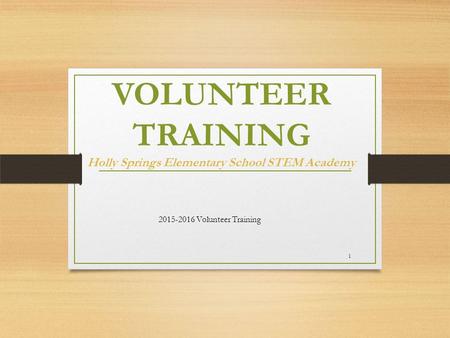 VOLUNTEER TRAINING Holly Springs Elementary School STEM Academy