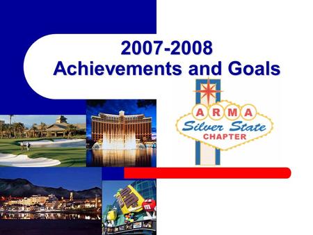 2007-2008 Achievements and Goals. Silver State Chapter Purpose of our Silver State Chapter: To promote and advance the improvement of records and information.