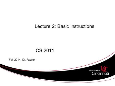 Lecture 2: Basic Instructions CS 2011 Fall 2014, Dr. Rozier.