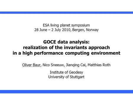ESA living planet symposium 2010 ESA living planet symposium 28 June – 2 July 2010, Bergen, Norway GOCE data analysis: realization of the invariants approach.