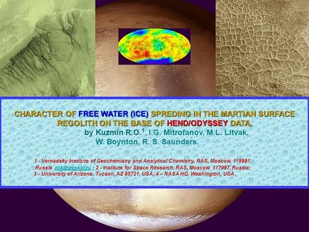 CHARACTER OF FREE WATER (ICE) SPREDING IN THE MARTIAN SURFACE REGOLITH ON THE BASE OF HEND/ODYSSEY DATA. by Kuzmin R.O. 1, I.G. Mitrofanov, M.L. Litvak,