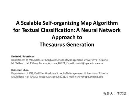 A Scalable Self-organizing Map Algorithm for Textual Classification: A Neural Network Approach to Thesaurus Generation Dmitri G. Roussinov Department of.