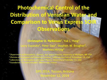 Photochemical Control of the Distribution of Venusian Water and Comparison to Venus Express SOIR Observations Christopher D. Parkinson 1, Yuk L. Yung 2,