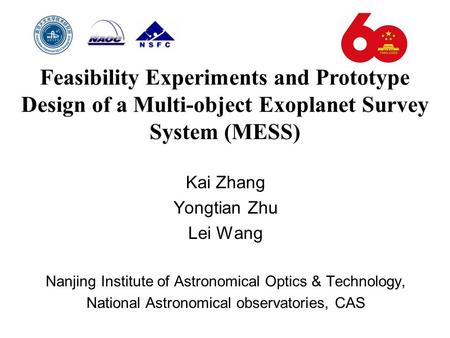 Kai Zhang Yongtian Zhu Lei Wang Nanjing Institute of Astronomical Optics & Technology, National Astronomical observatories, CAS Feasibility Experiments.