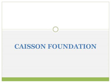 CAISSON FOUNDATION.