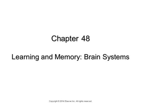 Chapter 48 Learning and Memory: Brain Systems