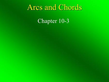 Arcs and Chords Chapter 10-3.