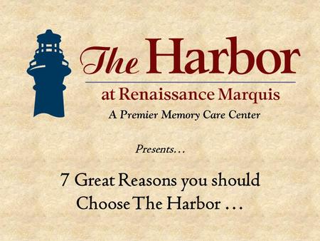 7 Great Reasons you should Choose The Harbor … Presents…
