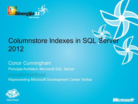 Columnstore Indexes in SQL Server 2012 Conor Cunningham Principal Architect, Microsoft SQL Server Representing Microsoft Development.