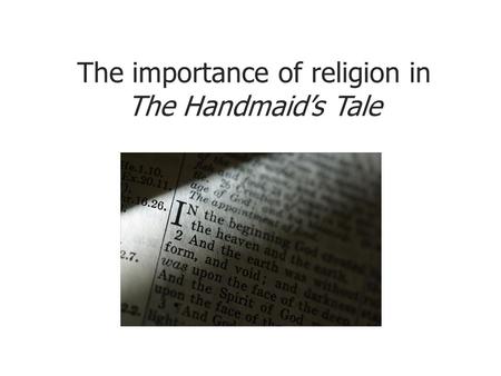 The importance of religion in The Handmaid’s Tale.