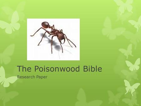 The Poisonwood Bible Research Paper. Important Dates  Annotated Bibliography due on April 16, Thursday  Rough Draft due on April 23, Thursday  Final.