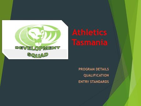 Athletics Tasmania PROGRAM DETAILS QUALIFICATION ENTRY STANDARDS.