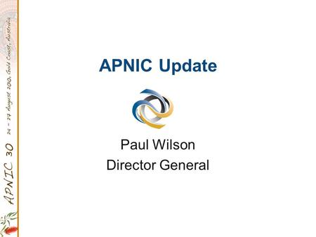 APNIC Update Paul Wilson Director General. 2010 Operational Plan Key Outcomes Delivering Value Supporting Internet Development Collaborating and Communicating.
