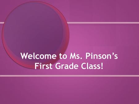 Welcome to Ms. Pinson’s First Grade Class!. Heather Pinson Graduated from Lindenwood University Summa Cum Laude Graduated from Lindenwood University Summa.