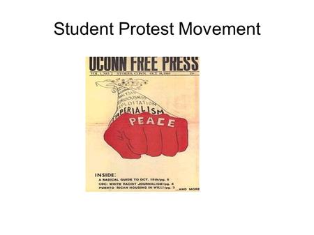 Student Protest Movement. The New Left ● A growing youth movement of the 60's ● Followers demanded sweeping changes in American society.