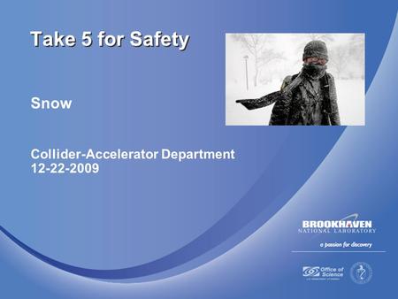 Snow Collider-Accelerator Department 12-22-2009 Take 5 for Safety.