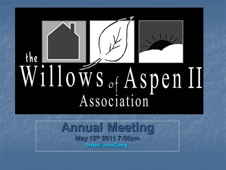 Annual Meeting May 12 th 2011 7:00pm