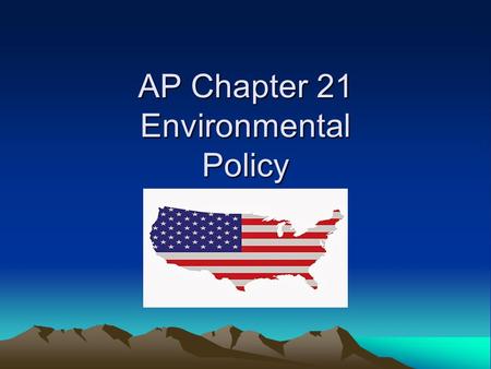 AP Chapter 21 Environmental Policy. Federalism US environmental policy involves state co-operation in order to work.