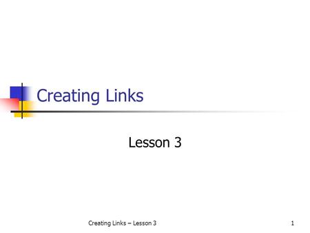 Creating Links – Lesson 31 Creating Links Lesson 3.