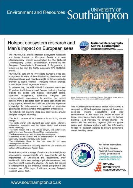 Www.southampton.ac.uk The HERMIONE project (Hotspot Ecosystem Research and Man’s Impact on European Seas) is a new interdisciplinary project co-ordinated.
