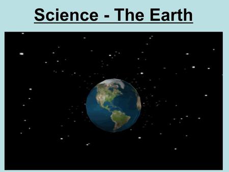 Science - The Earth. WALT: Name the different layers of the earth.