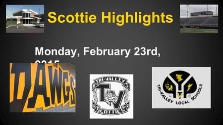 Scottie Highlights Monday, February 23rd, 2015. TB skin tests will be given to seniors Wednesday, February 25th at 10am in the clinic. If you are under.