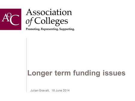 Longer term funding issues Julian Gravatt, 18 June 2014.