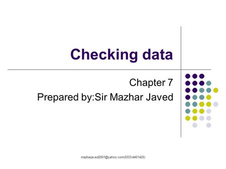 Checking data Chapter 7 Prepared by:Sir Mazhar Javed.