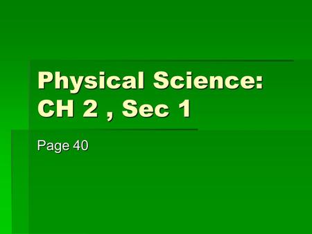Physical Science: CH 2 , Sec 1