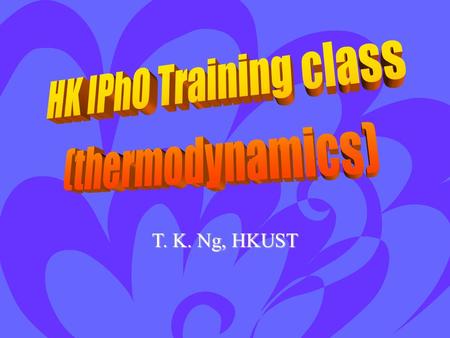 T. K. Ng, HKUST Lecture I: (1) Introduction to fluids. (2) Zeroth and first law of thermodynamics.