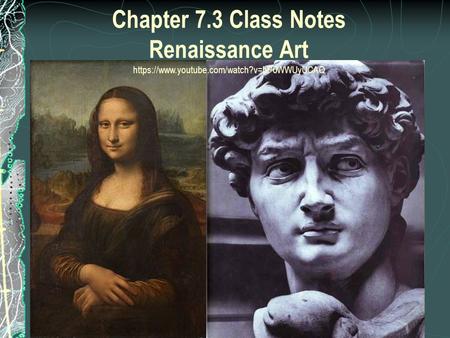 Chapter 7. 3 Class Notes Renaissance Art https://www. youtube