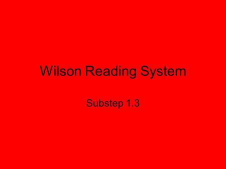 Wilson Reading System Substep 1.3.