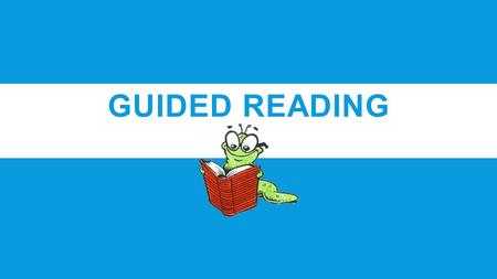 GUIDED READING. WHAT IS GUIDED READING?  Guided reading is small group reading instruction designed to provide differentiated teaching that supports.