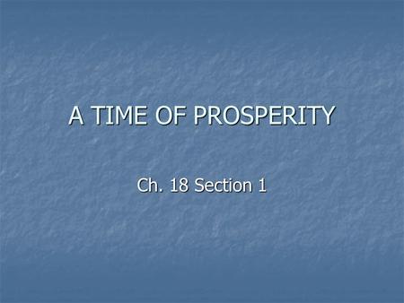 A TIME OF PROSPERITY Ch. 18 Section 1. Chapter 18 Section 1 Vocabulary Assembly line – a system in which each worker does a different job in putting together.